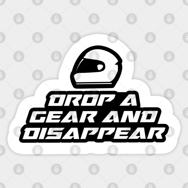 Drop a gear and disappear - Inspirational Quote for Bikers Motorcycles lovers Sticker by Tanguy44